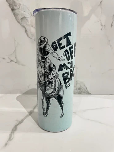 Get off my back Tumbler